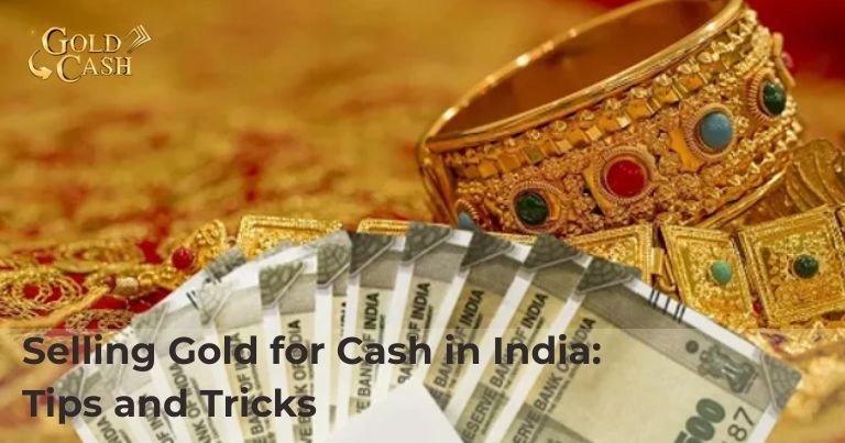 selling-gold-for-cash-in-india:-tips,-process-&-buyer-guide
